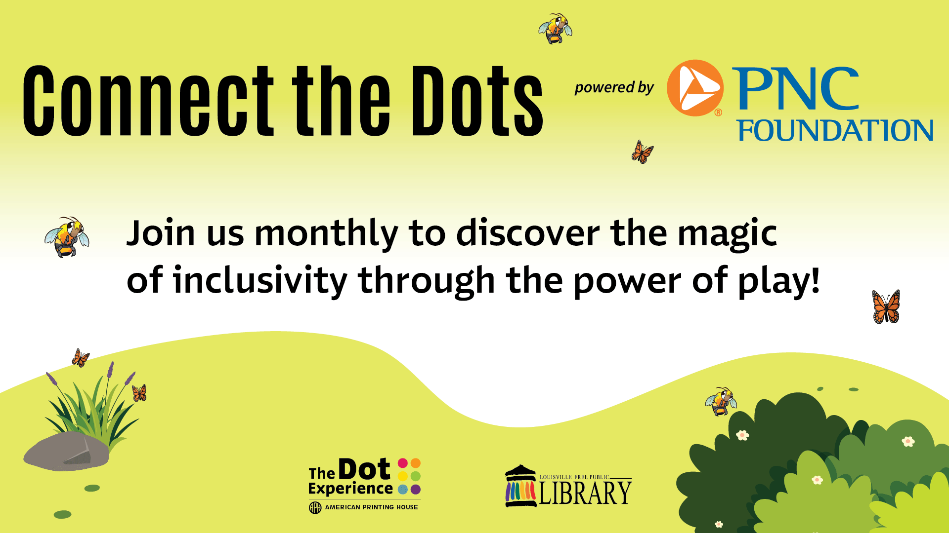 Connect the Dots Graphic - Join us monthly to discover the magic of Inclusivity through the power of play. Sponsored by PNC Foundation